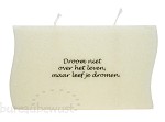 'Droom niet over het leven maar leef ..